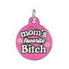 Bad Tags Mom's Favorite Bitch charm or pet id tag