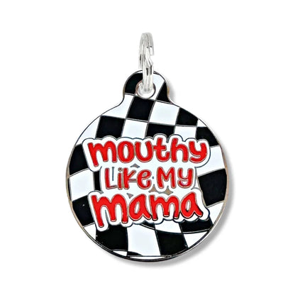 Bad Tags Mouthy Like My Mama charm or pet id tag